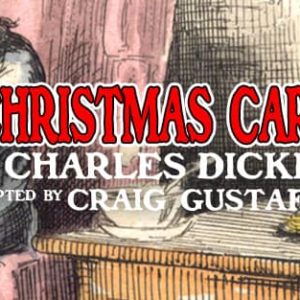 A Christmas Carol by Charles Dickens. Adapted by Craig Gustafson